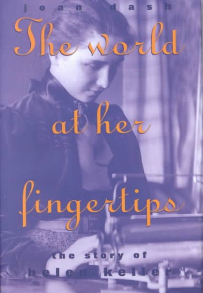 World At Her Fingertips: The Story Of Helen Keller
