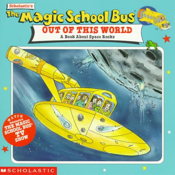 The Magic School Bus Out Of This World: A Book About Space Rocks cover