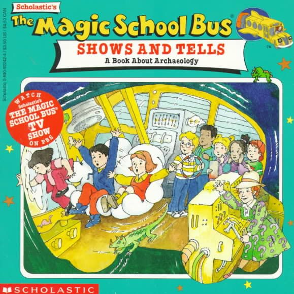 The Magic School Bus Shows And Tells: A Book About Archaeology cover