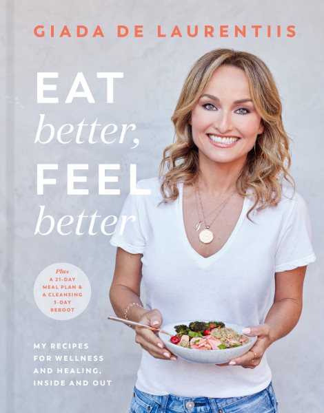 Eat Better, Feel Better: My Recipes for Wellness and Healing, Inside and Out cover