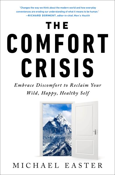 The Comfort Crisis: Embrace Discomfort To Reclaim Your Wild, Happy, Healthy Self cover