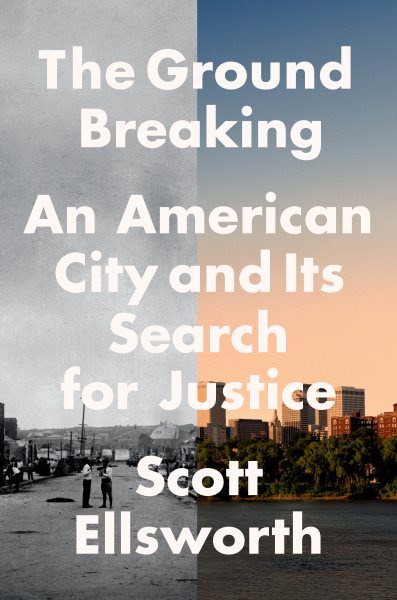 The Ground Breaking: An American City and Its Search for Justice cover
