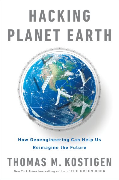 Hacking Planet Earth: How Geoengineering Can Help Us Reimagine the Future cover