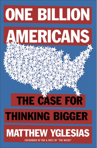 One Billion Americans: The Case for Thinking Bigger cover