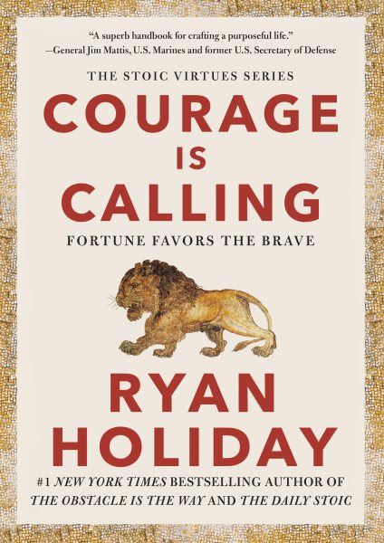 Courage Is Calling: Fortune Favors the Brave (The Stoic Virtues Series) cover