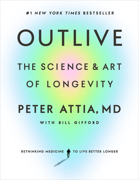 Outlive: The Science and Art of Longevity cover