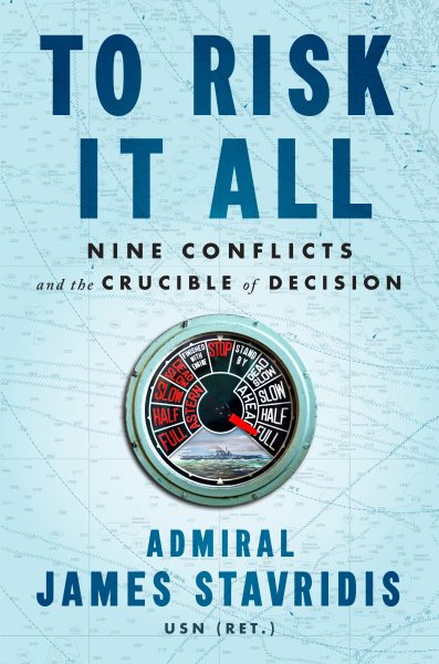 To Risk It All: Nine Conflicts and the Crucible of Decision cover