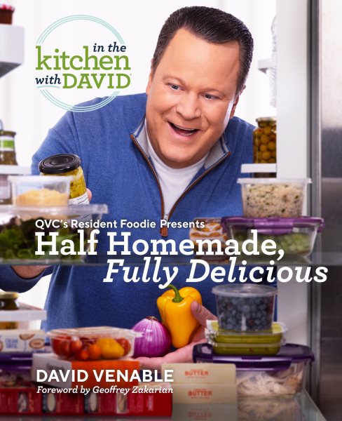 Half Homemade, Fully Delicious: An "In the Kitchen with David" Cookbook from QVC's Resident Foodie cover