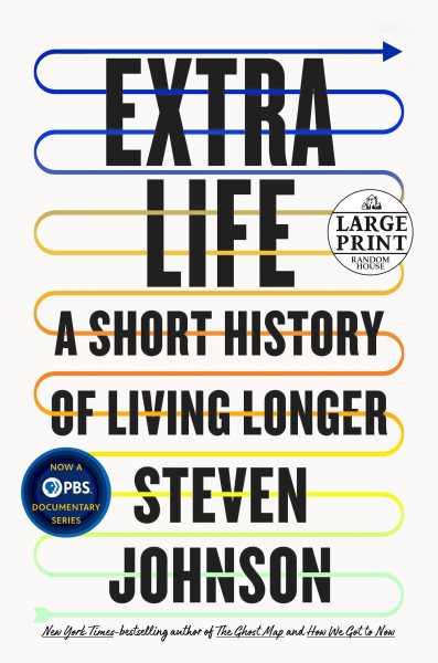 Extra Life: A Short History of Living Longer (Random House Large Print) cover