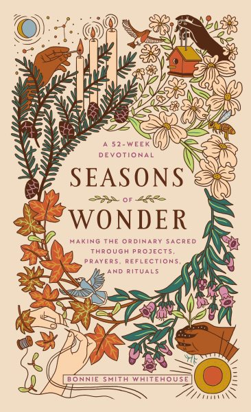 Seasons of Wonder: Making the Ordinary Sacred Through Projects, Prayers, Reflections, and Rituals: A 52-week devotional cover
