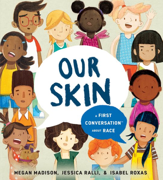 Our Skin: A First Conversation About Race (First Conversations) cover