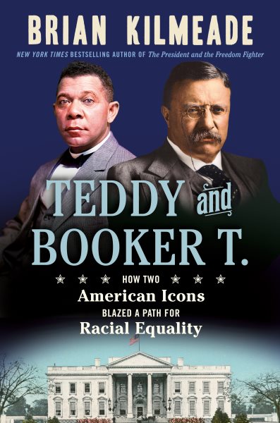 Teddy and Booker T.: How Two American Icons Blazed a Path for Racial Equality cover