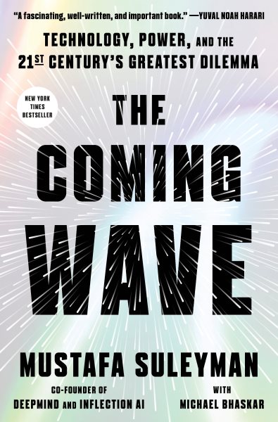 The Coming Wave: Technology, Power, and the Twenty-first Century's Greatest Dilemma cover