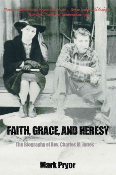 Faith, Grace and Heresy: The Biography of Rev. Charles M. Jones cover