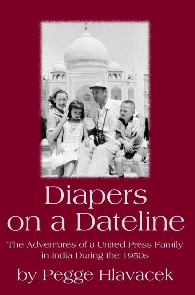 Diapers on a Dateline: The Adventures of a United Press Family in India During the 1950s cover
