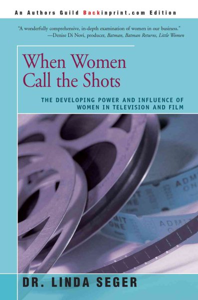 When Women Call the Shots: The Developing Power And Influence Of Women In Television And Film cover