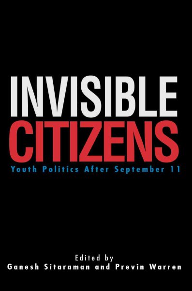 Invisible Citizens: Youth Politics After September 11 cover
