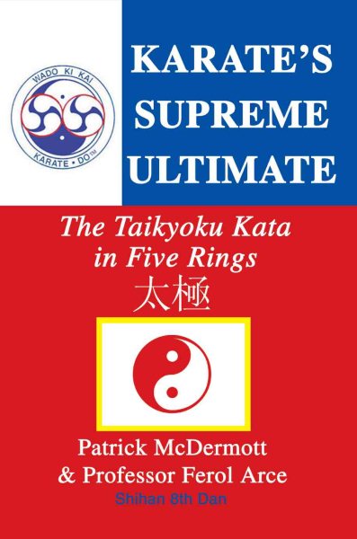 Karate's Supreme Ultimate: The Taikyoku Kata in Five Rings