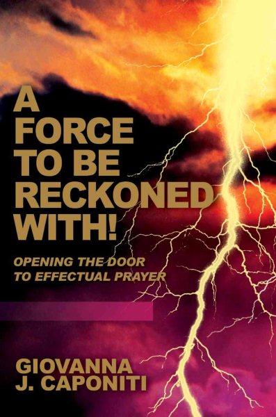 A Force To Be Reckoned With!: Opening the Door to Effectual Prayer cover