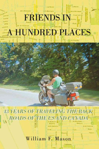 Friends in a Hundred Places: 43 years of traveling the back roads of the US and Canada