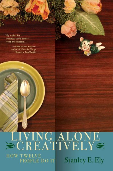 LIVING ALONE CREATIVELY: HOW TWELVE PEOPLE DO IT cover