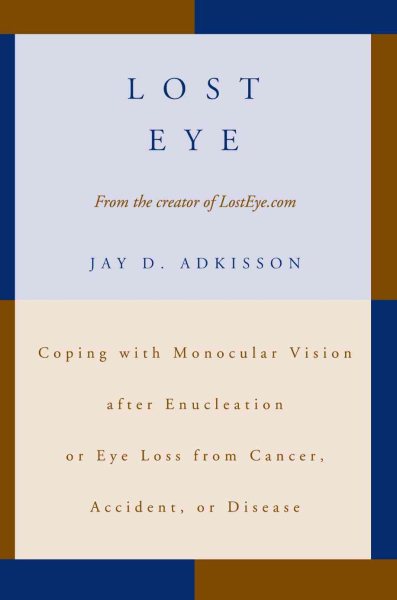 Lost Eye: Coping with Monocular Vision after Enucleation or Eye Loss from Cancer, Accident, or Disease cover