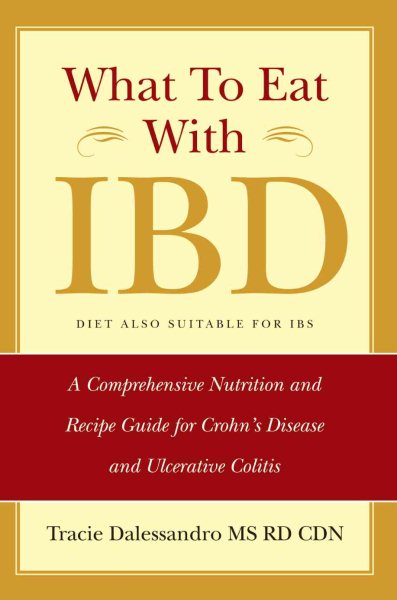 What to Eat with IBD: A Comprehensive Nutrition and Recipe Guide for Crohn's Disease and Ulcerative Colitis cover