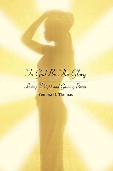 To God Be The Glory: Losing Weight and Gaining Power cover