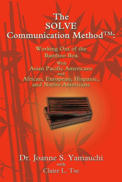 The SOLVE Communication Method: Working Out of the Bamboo Box with Asian Pacific Americans and African, European, Hispanic, and Native Americans cover