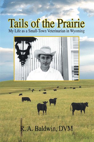 Tails of the Prairie: My Life as a Small-Town Veterinarian in Wyoming cover