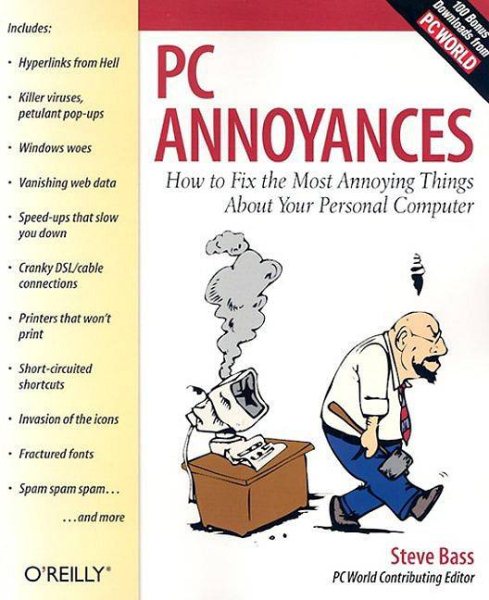 PC Annoyances: How to Fix the Most Annoying Things About Your Personal Computer