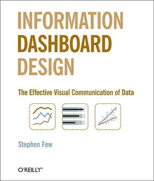 Information Dashboard Design: The Effective Visual Communication of Data cover