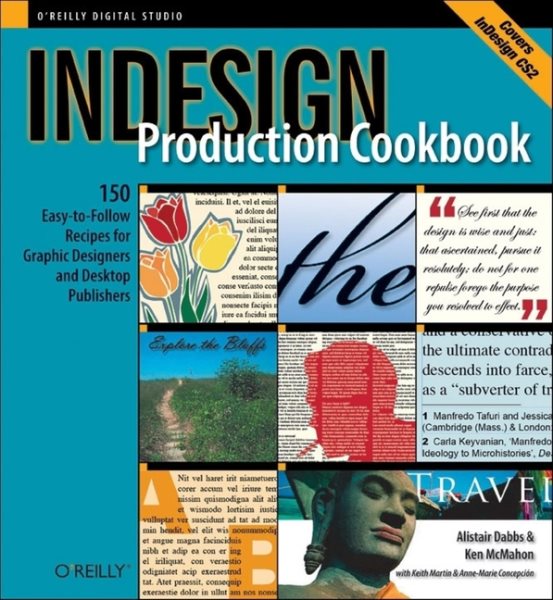 InDesign Production Cookbook: Easy-to-Follow Recipes for Desktop Publishers and Graphic Designers (Cookbooks (O'Reilly))