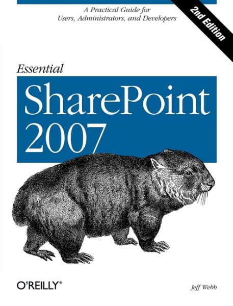 Essential SharePoint 2007: A Practical Guide for Users, Administrators and Developers cover