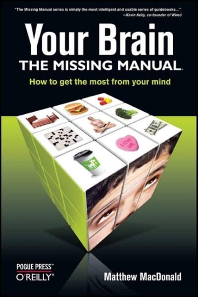 Your Brain: The Missing Manual: The Missing Manual (Missing Manuals) cover