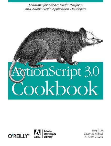 ActionScript 3.0 Cookbook: Solutions For Flash Platform And Flex Application Developers cover