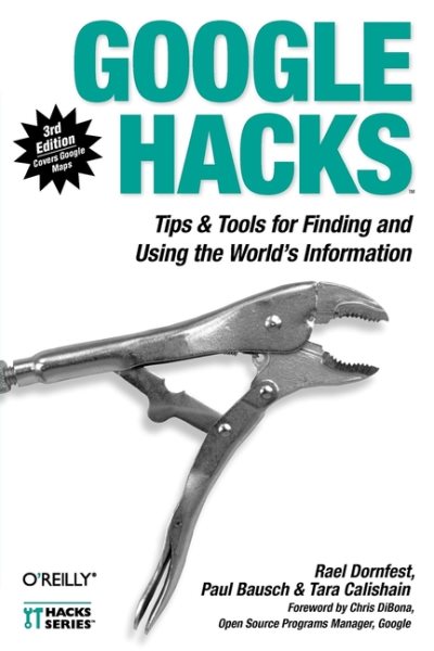 Google Hacks: Tips & Tools for Finding and Using the World's Information cover