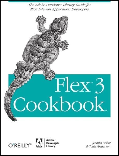 Flex 3 Cookbook: Code-Recipes, Tips, and Tricks for RIA Developers (Adobe Developer Library) cover