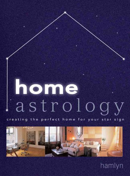 Home Astrology: Creating the Perfect Home For Your Star Sign cover
