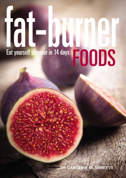 Fat-Burner Foods: Eat yourself slim in 14 days (Hamlyn Healthy Eating)
