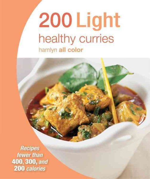 200 Light Curries: Recipes fewer than 400, 300, and 200 calories (Hamlyn All Color)