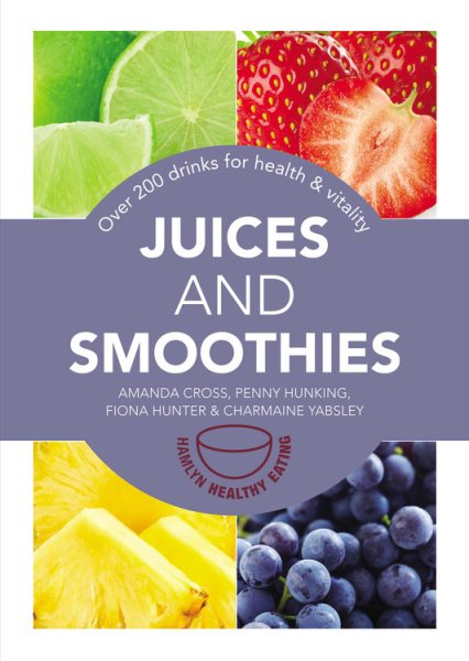 Juices and Smoothies: 201 drinks for health & vitality (Hamlyn Healthy Eating) cover