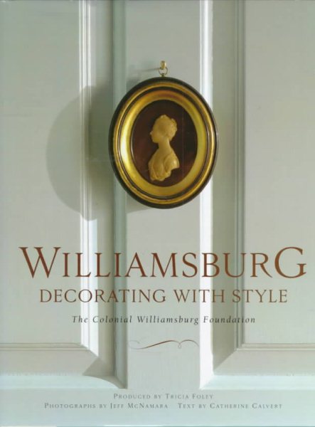 Williamsburg: Decorating with Style: The Colonial Williamsburg Foundation cover