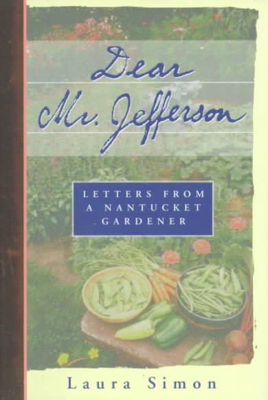 Dear Mr. Jefferson: Letters from a Nantucket Gardener
