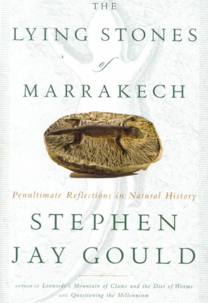 The Lying Stones of Marrakech: Penultimate Reflections in Natural History