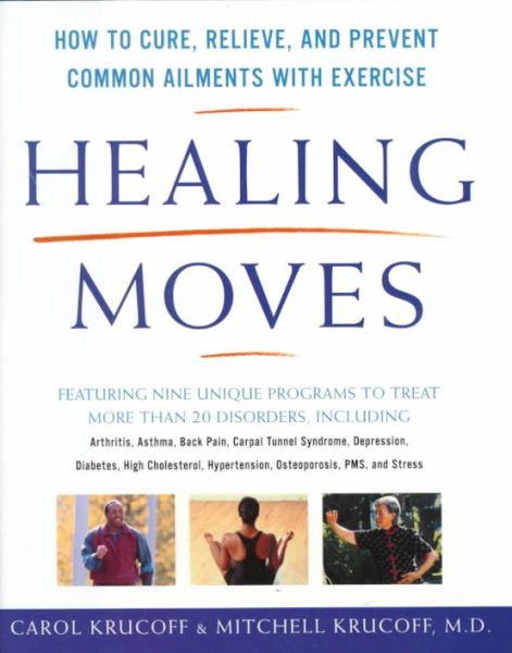 Healing Moves: How to Cure, Relieve, and Prevent Common Ailments with Exercise cover