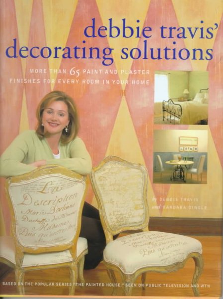 Debbie Travis' Decorating Solutions: More Than 65 Paint and Plaster Finishes for Every Room in Your Home cover
