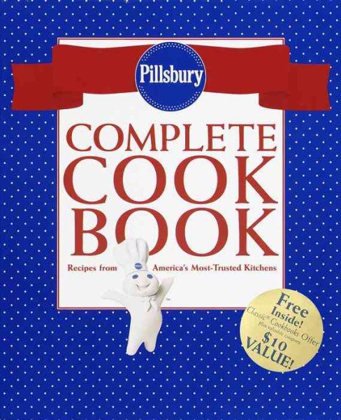 Pillsbury Complete Cookbook: Recipes from America's Most-Trusted Kitchens cover