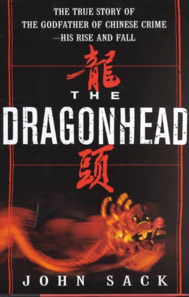 The Dragonhead: The Godfather of Chinese Crime--His Rise and Fall cover