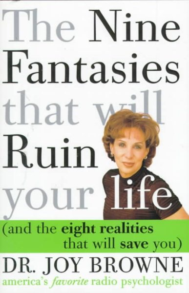 The Nine Fantasies That Will Ruin Your Life (and the Eight Realities That Will Save You cover